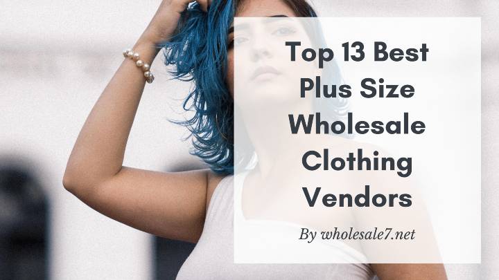 Top Best Plus Size Wholesale Clothing Vendors | Wholesale7 Blog