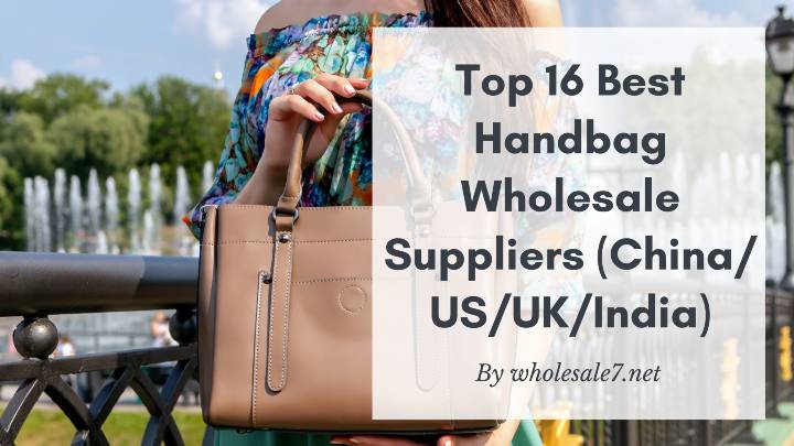 Top 16 Best Handbag Wholesale Suppliers (China/US/UK/India) - Wholesale7 Blog - Latest Fashion ...